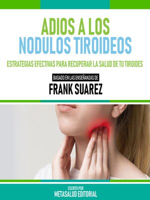 cover image of Adios a Los Nodulos Tiroideos--Basado En Las Enseñanzas De Frank Suarez